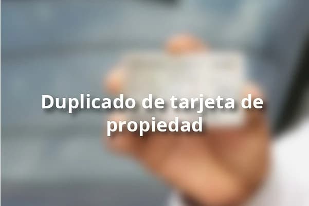 Duplicado de tarjeta de propiedad